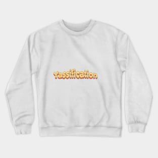 Yassification Groovy Crewneck Sweatshirt